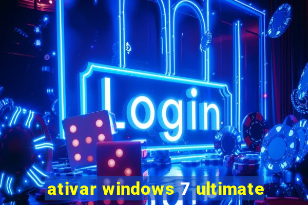 ativar windows 7 ultimate